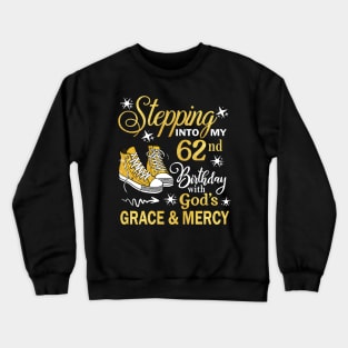 Stepping Into My 62nd Birthday With God's Grace & Mercy Bday Crewneck Sweatshirt